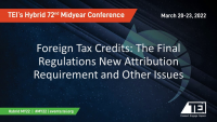 Foreign Tax Credits: The Final Regulations New Attribution Requirement and Other Issues icon