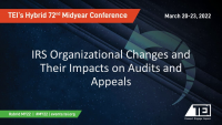 IRS Organizational Changes and Their Impacts on Audits and Appeals