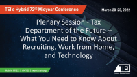 Plenary Session - Tax Department of the Future – What You Need to Know About Recruiting, Work from Home, and Technology