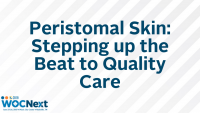 Peristomal Skin: Stepping up the Beat to Quality Care