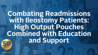 Combating Readmissions with Ileostomy Patients: High Output Pouches Combined with Education and Support   icon