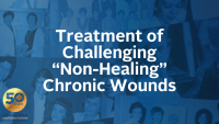 Treatment of Challenging “Non-Healing” Chronic Wounds icon