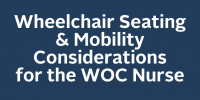 Wheelchair Seating & Mobility Considerations for the WOC Nurse