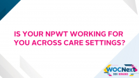 Is Your NPWT Working for YOU Across Care Settings? icon