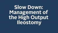 Slow Down: Management of the High Output Ileostomy