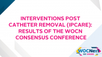 Interventions Post Catheter Removal (iPCaRe): Results of the WOCN Consensus Conference icon
