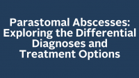 Parastomal Abscesses: Exploring the Differential Diagnoses and Treatment Options