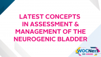 Latest Concepts in Assessment & Management of the Neurogenic Bladder