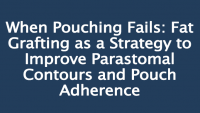 When Pouching Fails: Fat Grafting as a Strategy to Improve Parastomal Contours and Pouch Adherence icon