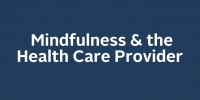 Mindfulness & the Health Care Provider