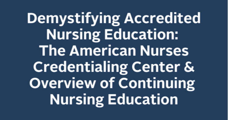 Demystifying Accredited Nursing Education: The American Nurses ...