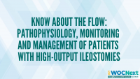 Know about the Flow: Pathophysiology, Monitoring and Management of Patients with High-Output Ileostomies icon