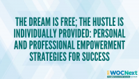 The Dream is Free; The Hustle is Individually Provided: Personal and Professional Empowerment - Strategies for Success