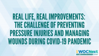 Real Life, Real Improvements: The Challenge of Preventing Pressure Injuries and Managing Wounds During Covid-19 Pandemic