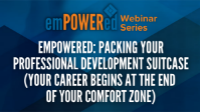 Empowered: Packing Your Professional Development Suitcase (Your Career Begins at the End of Your Comfort Zone)