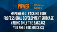 Empowered: Packing Your Professional Development Suitcase (Bring Only the Baggage You Need for Success)