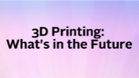3D Printing: What's in the Future