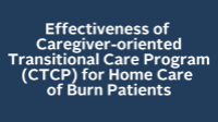 Effectiveness of Caregiver-oriented Transitional Care Program (CTCP) for Home Care of Burn Patients