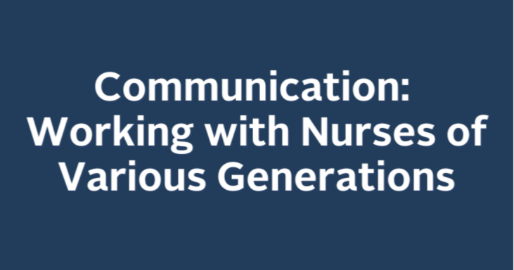 Communication: Working with Nurses of Various Generations