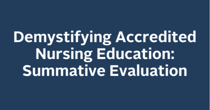 Demystifying Accredited Nursing Education: Summative Evaluation 