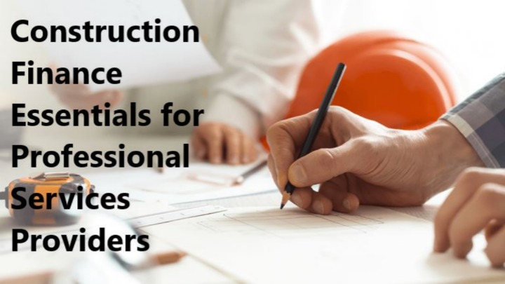 Construction Finance Essentials for Professional Service Providers