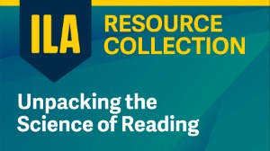 ILA Resource Collection: Unpacking the Science of Reading