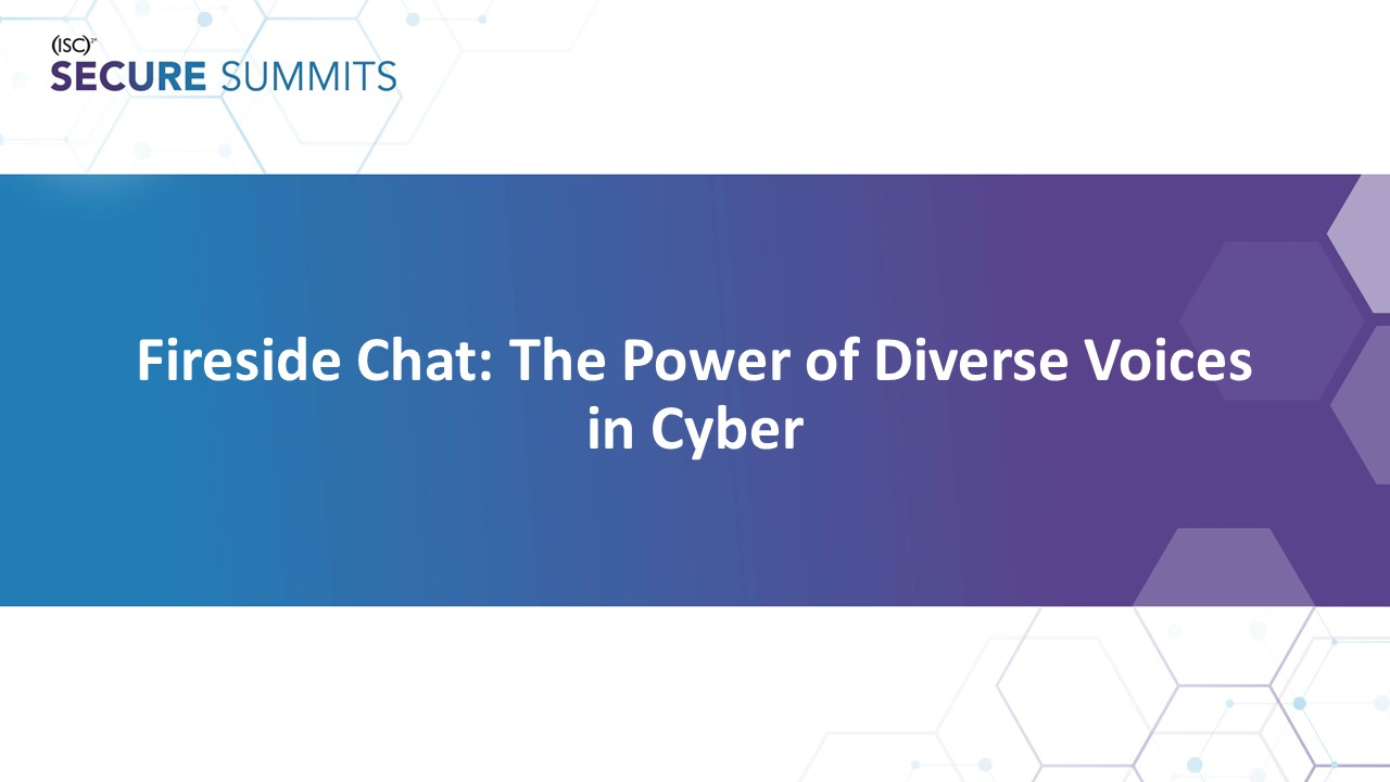 Fireside Chat: The Power of Diverse Voices in Cyber icon