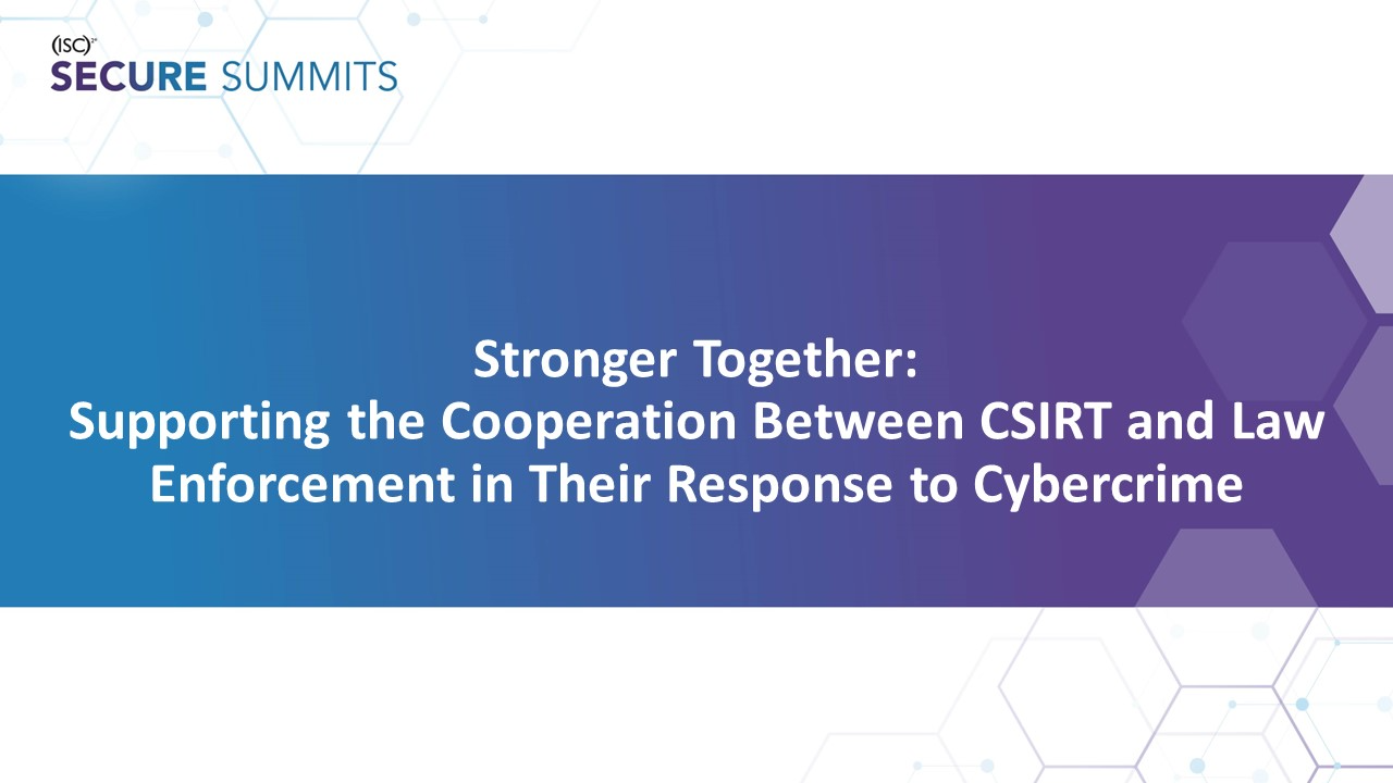 Stronger Together: Supporting the Cooperation Between CSIRT and Law Enforcement in Their Response to Cybercrime icon