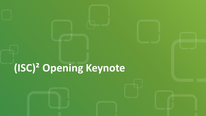 (ISC)² Opening Keynote icon