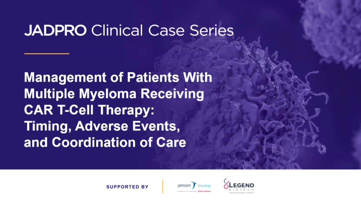 Management of Patients With Multiple Myeloma Receiving CAR T-Cell Therapy: Timing, Adverse Events, and Coordination of Care icon