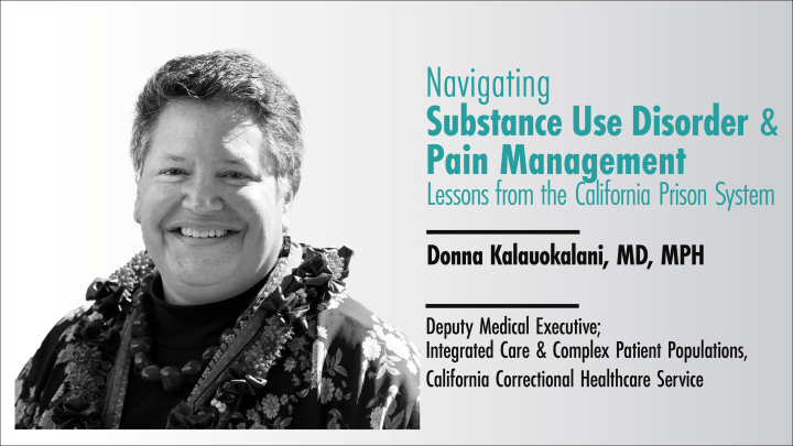 Navigating Substance Use Disorder (SUD) & Pain Management: Lessons from the California Prison System icon
