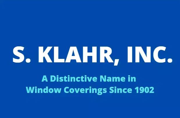 S. KLAHR, INC. A Distinctive Name in Window Coverings Since 1902