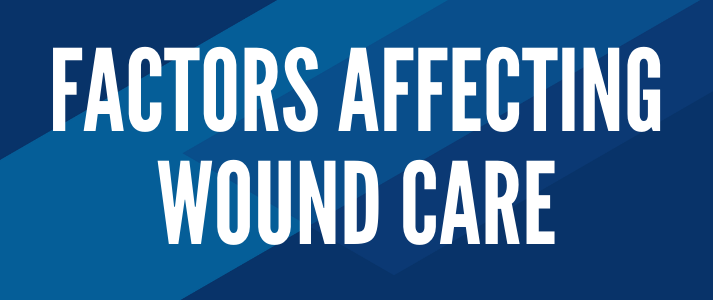 Click here to view Factors affecting wound care