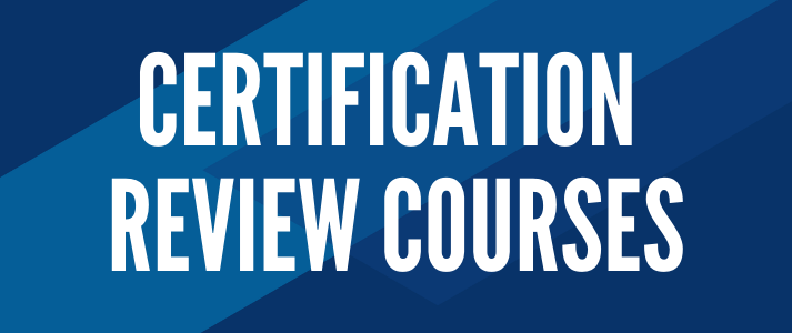 Click here to search for Certification Review Courses