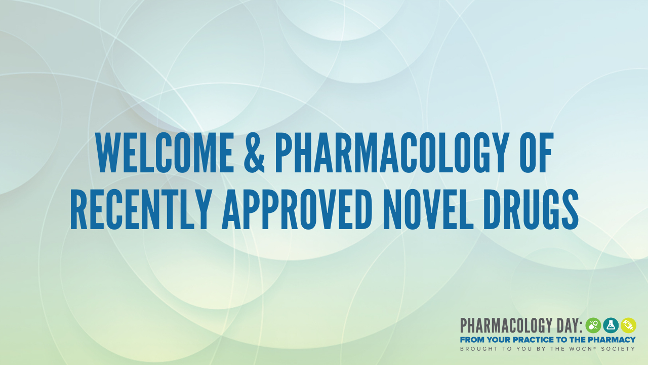 PD01 - Welcome & Pharmacology of Recently Approved Novel Drugs