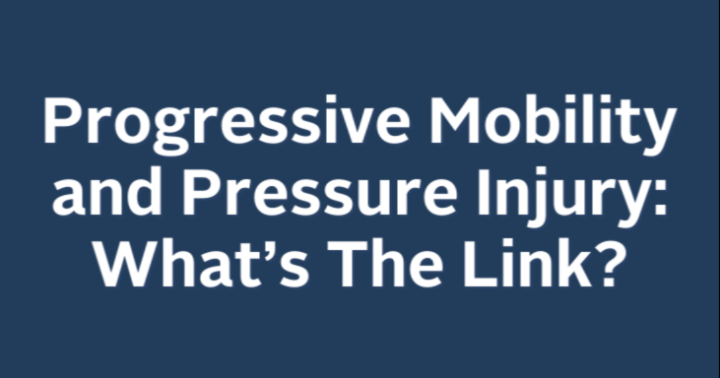 Progressive Mobility and Pressure Injury: What’s The Link?