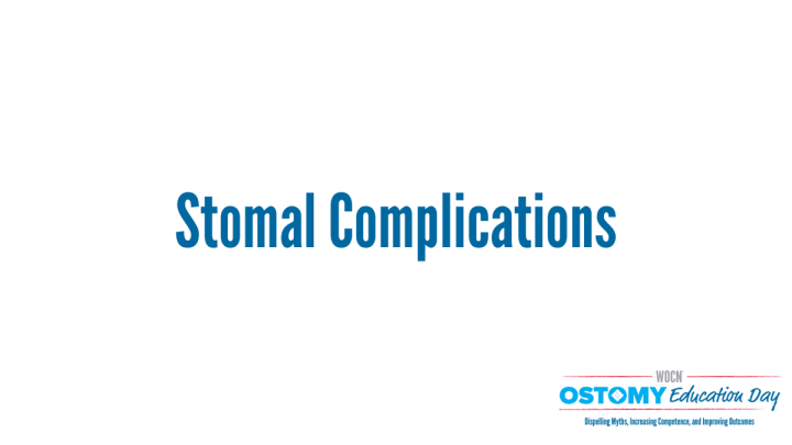 Stomal Complications - Wound, Ostomy, and Continence Nurses Society