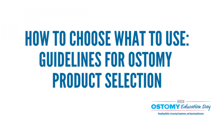 How to Choose What to Use: Guidelines for Ostomy Product Selection